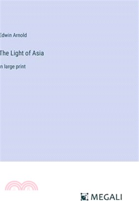 The Light of Asia: in large print