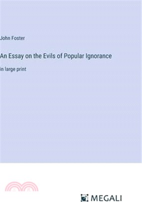 An Essay on the Evils of Popular Ignorance: in large print