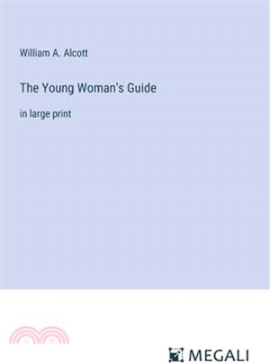 The Young Woman's Guide: in large print