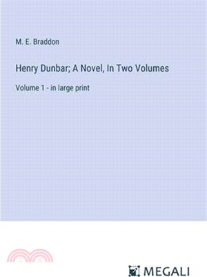 Henry Dunbar; A Novel, In Two Volumes: Volume 1 - in large print