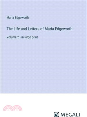 The Life and Letters of Maria Edgeworth: Volume 2 - in large print