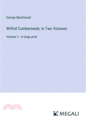 Wilfrid Cumbermede; In Two Volumes: Volume 2 - in large print