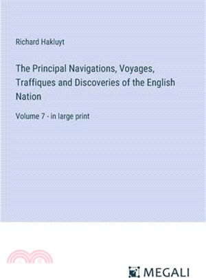 The Principal Navigations, Voyages, Traffiques and Discoveries of the English Nation: Volume 7 - in large print