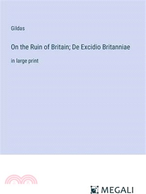 On the Ruin of Britain; De Excidio Britanniae: in large print