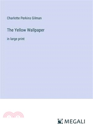 The Yellow Wallpaper: in large print