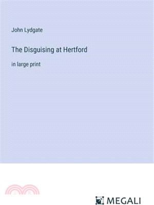 The Disguising at Hertford: in large print