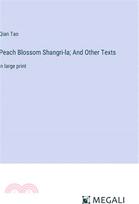 Peach Blossom Shangri-la; And Other Texts: in large print