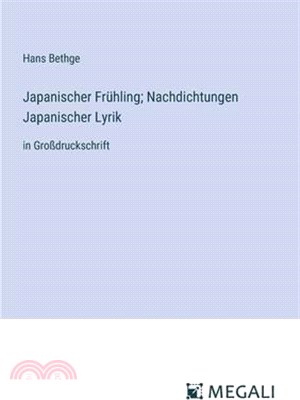 Japanischer Frühling; Nachdichtungen Japanischer Lyrik: in Großdruckschrift