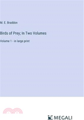 Birds of Prey; In Two Volumes: Volume 1 - in large print