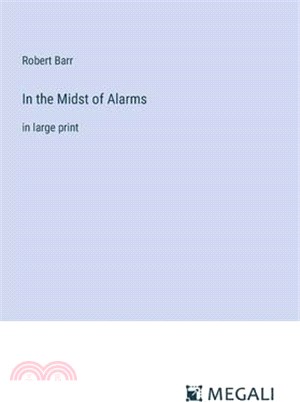 In the Midst of Alarms: in large print