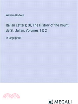 Italian Letters; Or, The History of the Count de St. Julian, Volumes 1 & 2: in large print