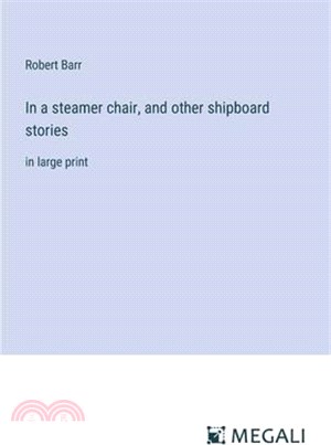 In a steamer chair, and other shipboard stories: in large print