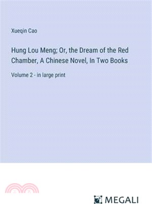 Hung Lou Meng; Or, the Dream of the Red Chamber, A Chinese Novel, In Two Books: Volume 2 - in large print