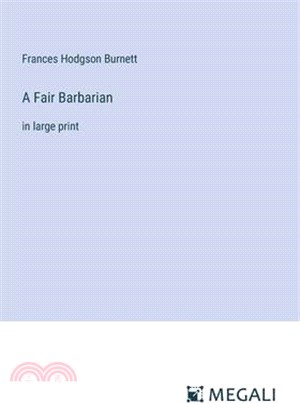 A Fair Barbarian: in large print