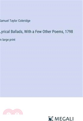 Lyrical Ballads, With a Few Other Poems, 1798: in large print