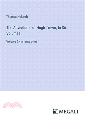 The Adventures of Hugh Trevor; In Six Volumes: Volume 2 - in large print