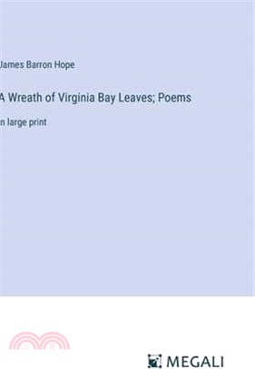 A Wreath of Virginia Bay Leaves; Poems: in large print