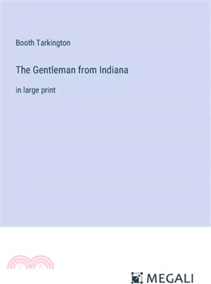 The Gentleman from Indiana: in large print