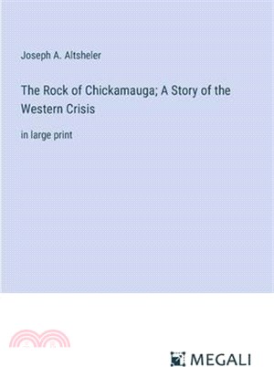 The Rock of Chickamauga; A Story of the Western Crisis: in large print