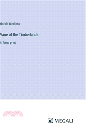 Vane of the Timberlands: in large print