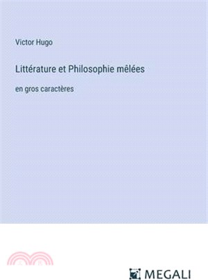 Littérature et Philosophie mêlées: en gros caractères