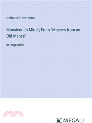 Monsieur du Miroir; From "Mosses from an Old Manse": in large print