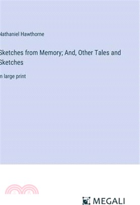 Sketches from Memory; And, Other Tales and Sketches: in large print