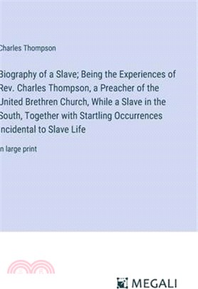 Biography of a Slave; Being the Experiences of Rev. Charles Thompson, a Preacher of the United Brethren Church, While a Slave in the South, Together w