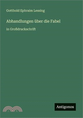 Abhandlungen über die Fabel: in Großdruckschrift