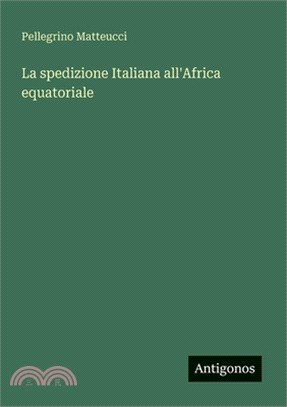 La spedizione Italiana all'Africa equatoriale