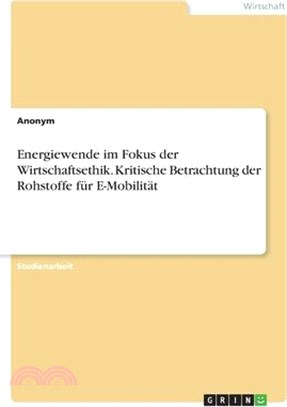 Energiewende im Fokus der Wirtschaftsethik. Kritische Betrachtung der Rohstoffe für E-Mobilität