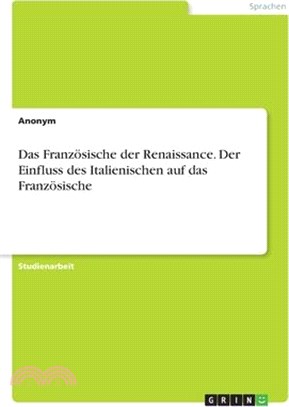 Das Französische der Renaissance. Der Einfluss des Italienischen auf das Französische