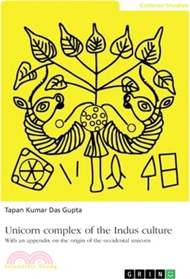Unicorn complex of the Indus culture: With an appendix on the origin of the occidental unicorn