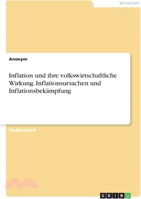 Inflation und ihre volkswirtschaftliche Wirkung. Inflationsursachen und Inflationsbekämpfung