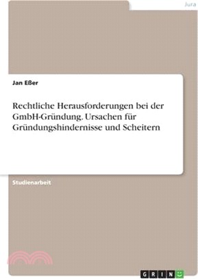 Rechtliche Herausforderungen bei der GmbH-Gründung. Ursachen für Gründungshindernisse und Scheitern