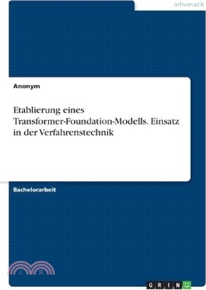 Etablierung eines Transformer-Foundation-Modells. Einsatz in der Verfahrenstechnik