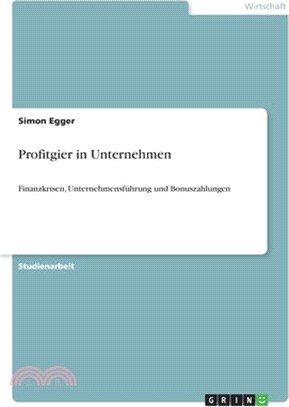 Profitgier in Unternehmen: Finanzkrisen, Unternehmensführung und Bonuszahlungen