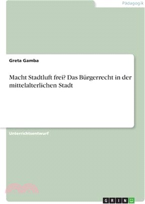 Macht Stadtluft frei? Das Bürgerrecht in der mittelalterlichen Stadt