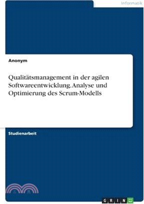 Qualitätsmanagement in der agilen Softwareentwicklung. Analyse und Optimierung des Scrum-Modells