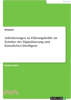 Anforderungen an Führungskräfte im Zeitalter der Digitalisierung und Künstlichen Intelligenz