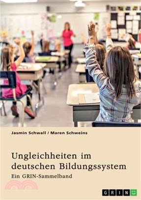 Ungleichheiten im deutschen Bildungssystem. Welche Rolle spielt die Herkunft der SchülerInnen?: Ein GRIN-Sammelband