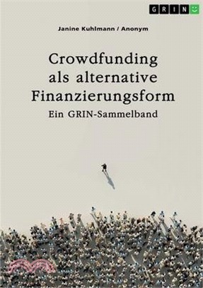 Crowdfunding als alternative Finanzierungsform: Ein GRIN-Sammelband