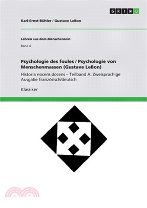 Psychologie des foules / Psychologie von Menschenmassen (Gustave LeBon): Historia nocens docens - Teilband A. Zweisprachige Ausgabe französisch/deutsc