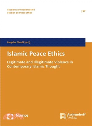 Islamic Peace Ethics ― Legitimate and Illegitimate Violence in Contemporary Islamic Thought