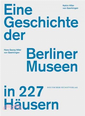 Eine Geschichte Der Berliner Museen in 227 H?連ern