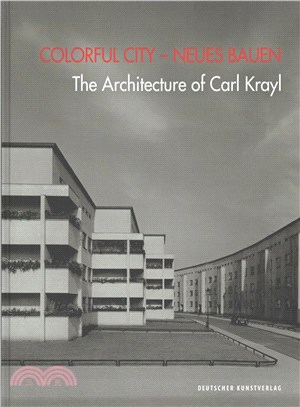 Colorful City - Neues Bauen ─ The Architecture of Carl Krayl