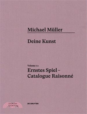 Michael Müller. Ernstes Spiel. Catalogue Raisonné: Vol. 7.1, Deine Kunst