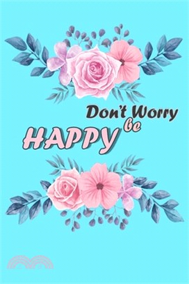 Don't Worry Be HAPPY: Notebook to Write In, Guided Journal, Positive Thinking, Perfect For Girls And Women (Simple Guided Journal to Help Yo