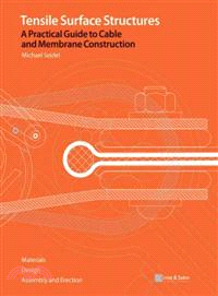 TENSILE SURFACE STRUCTURES - A PRACTICAL GUIDE TO CONSTRUCTION OF FLEXIBLE STRUCTURAL SYSTEMS CABLE AND MEMBRANE CONTRUCTION
