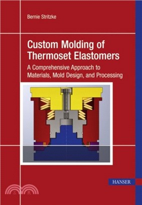 Custom Molding of Thermoset Elastomers：A Comprehensive Approach to Materials, Mold Design, and Processing